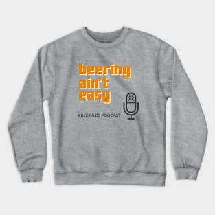 Beering Ain't Easy Crewneck Sweatshirt